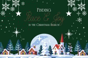 Finding Peace & Joy in the Christmas Season